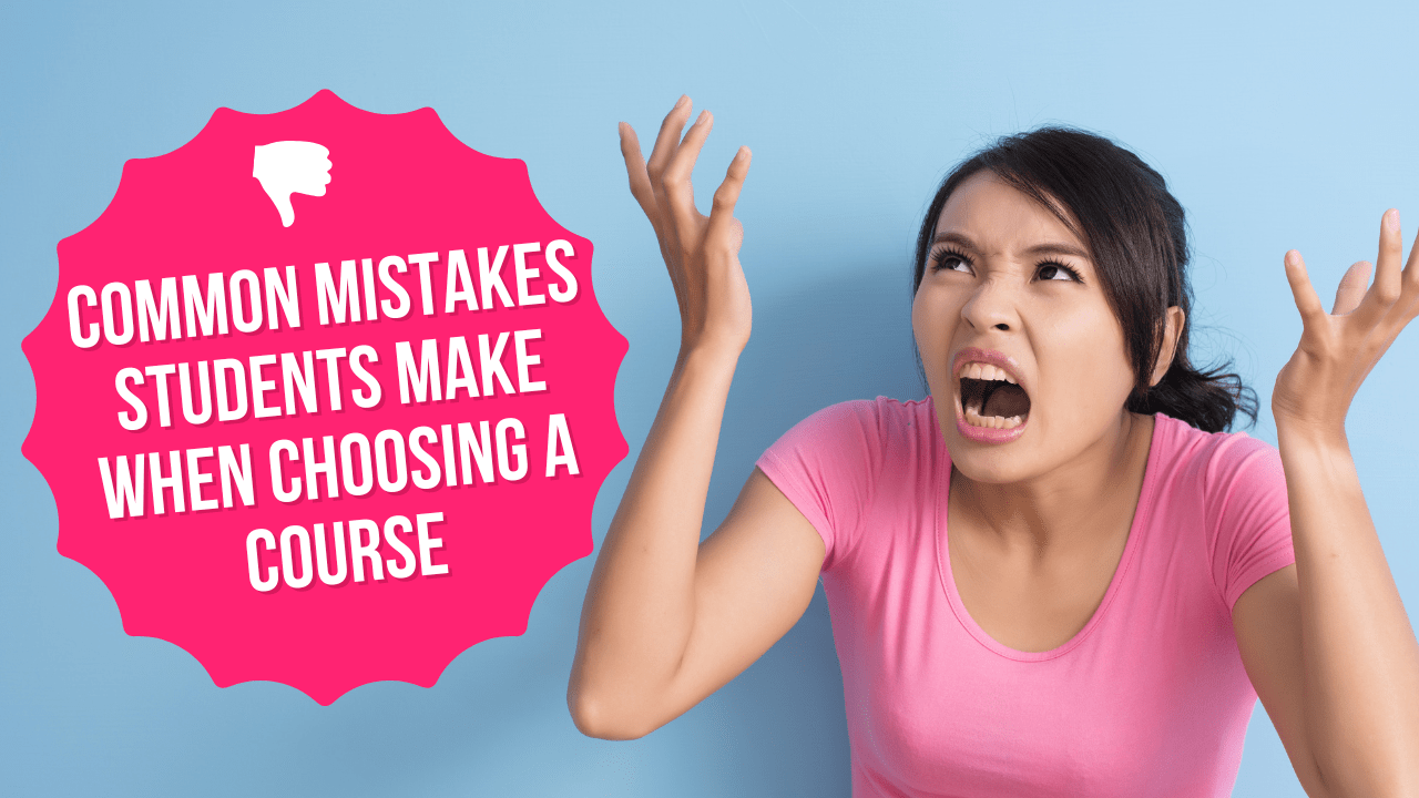Common Mistakes Students Make When Choosing a Course